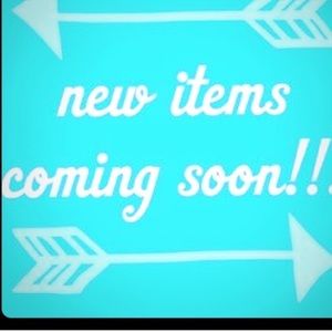 New items coming soon! Be on the lookout!